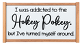I Was Addicted to the Hokey Pokey, but I've Turned Myself Around