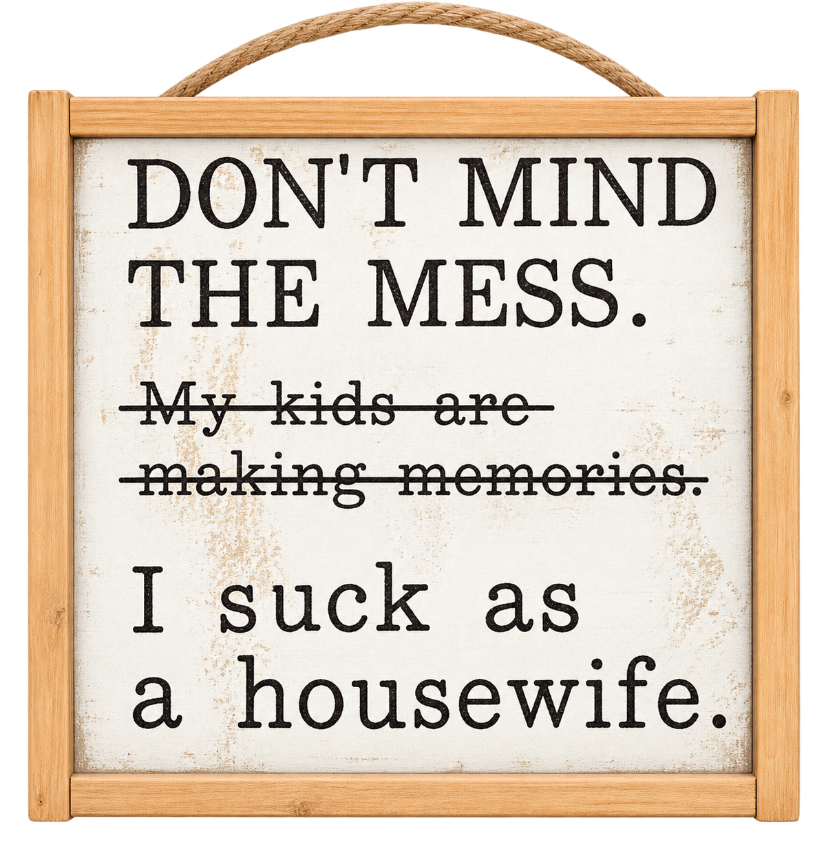 Don't Mind the Mess.. I Suck as a Housewife